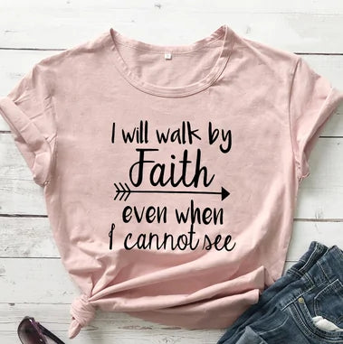 I Walk Faith Even When I Can't See T-Shirt